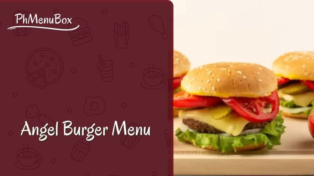 Angel Burger Menu – Philippines Menu Prices 2025! Angel Burger Menu
